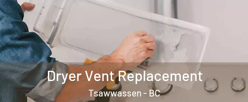 Dryer Vent Replacement Tsawwassen - BC