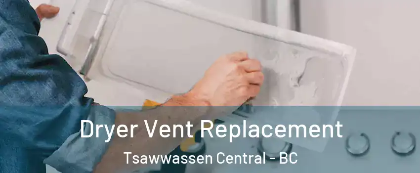 Dryer Vent Replacement Tsawwassen Central - BC