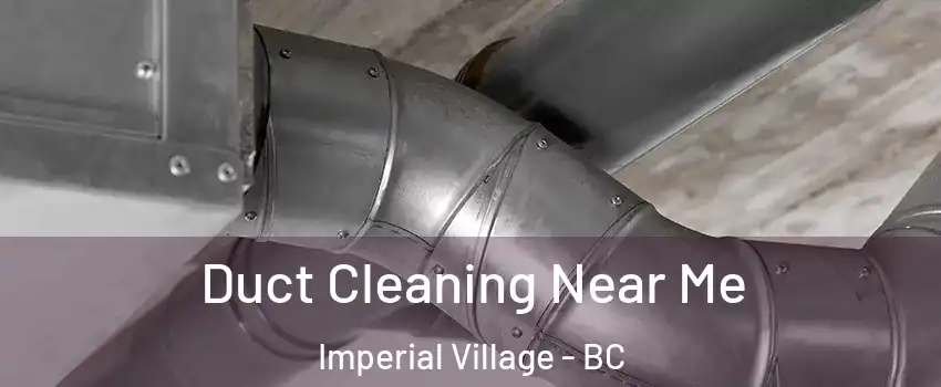 Duct Cleaning Near Me Imperial Village - BC