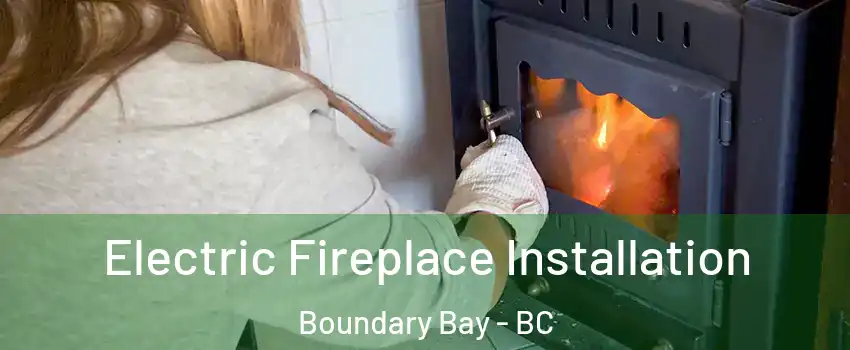  Electric Fireplace Installation Boundary Bay - BC