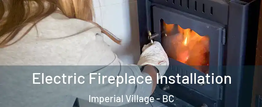 Electric Fireplace Installation Imperial Village - BC