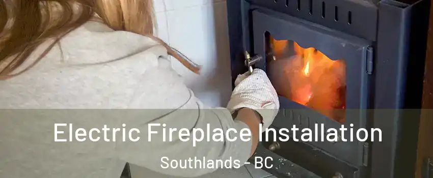 Electric Fireplace Installation Southlands - BC