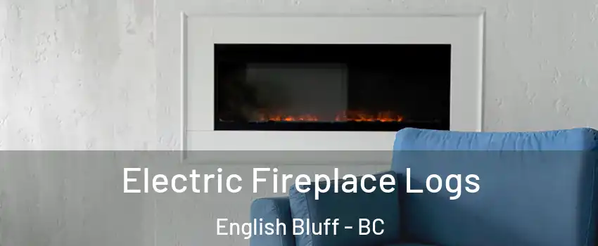 Electric Fireplace Logs English Bluff - BC