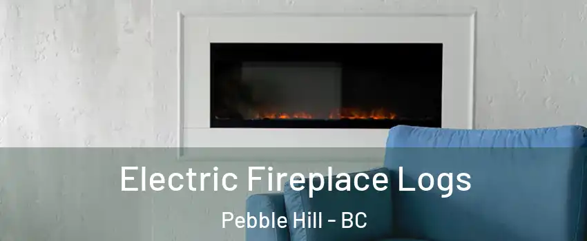 Electric Fireplace Logs Pebble Hill - BC