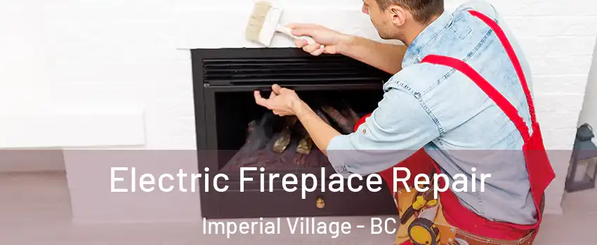  Electric Fireplace Repair Imperial Village - BC