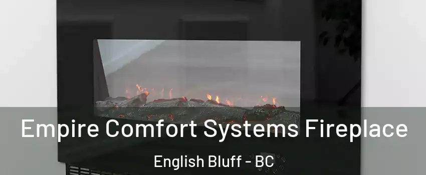 Empire Comfort Systems Fireplace English Bluff - BC