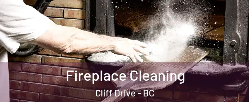 Fireplace Cleaning Cliff Drive - BC