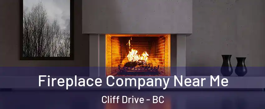 Fireplace Company Near Me Cliff Drive - BC