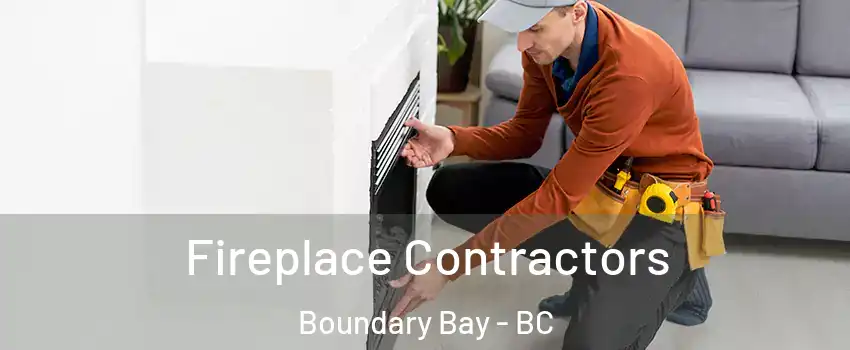 Fireplace Contractors Boundary Bay - BC