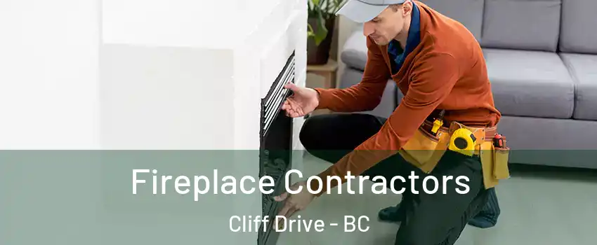 Fireplace Contractors Cliff Drive - BC