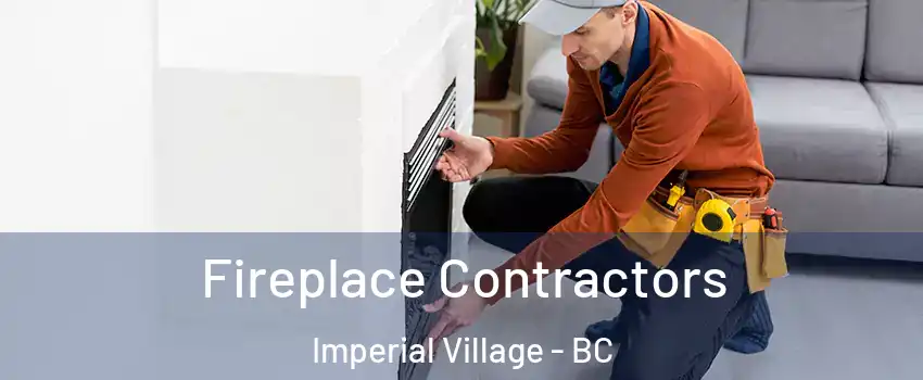 Fireplace Contractors Imperial Village - BC