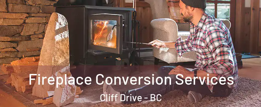 Fireplace Conversion Services Cliff Drive - BC