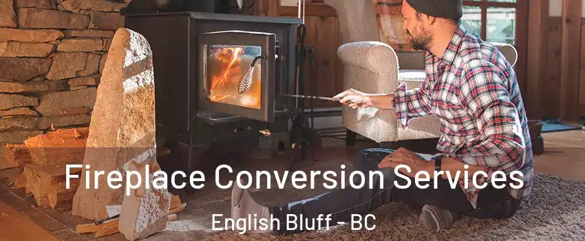 Fireplace Conversion Services English Bluff - BC
