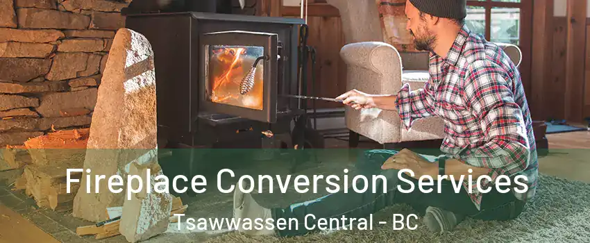 Fireplace Conversion Services Tsawwassen Central - BC