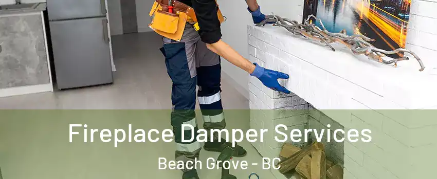 Fireplace Damper Services Beach Grove - BC