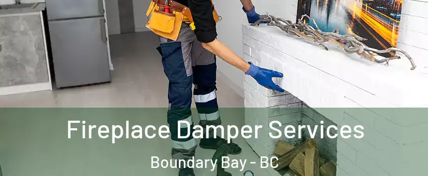Fireplace Damper Services Boundary Bay - BC