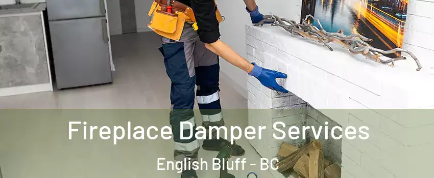 Fireplace Damper Services English Bluff - BC