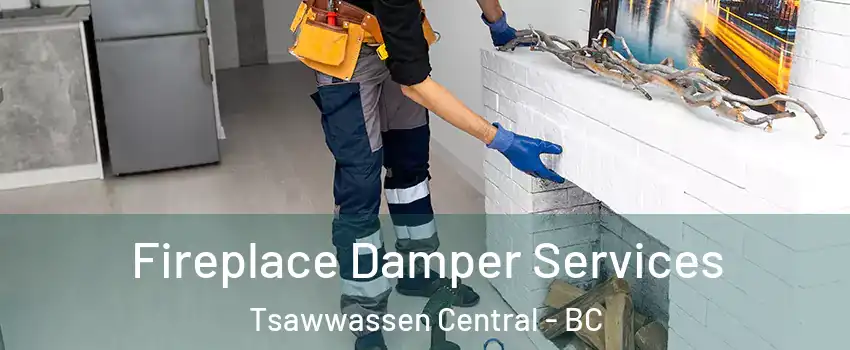 Fireplace Damper Services Tsawwassen Central - BC