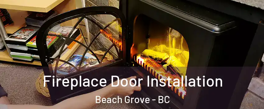Fireplace Door Installation Beach Grove - BC