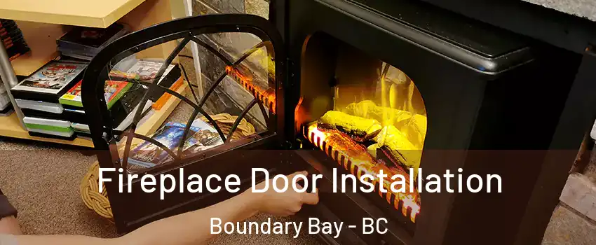 Fireplace Door Installation Boundary Bay - BC