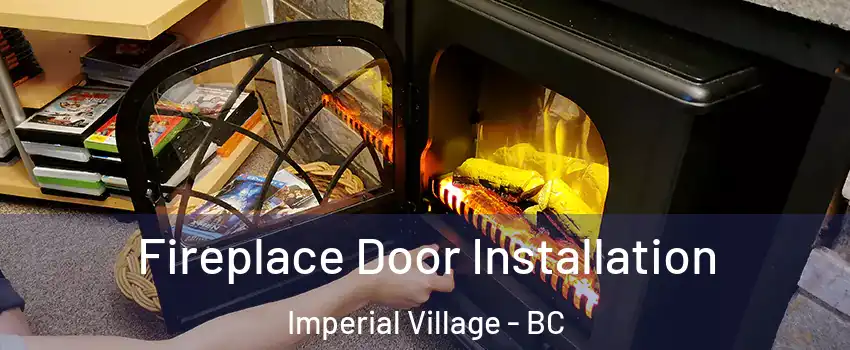 Fireplace Door Installation Imperial Village - BC