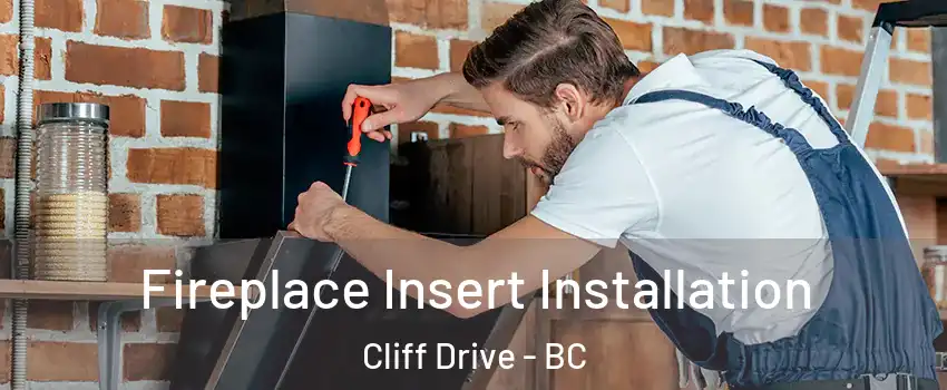 Fireplace Insert Installation Cliff Drive - BC