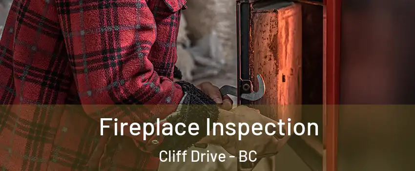 Fireplace Inspection Cliff Drive - BC