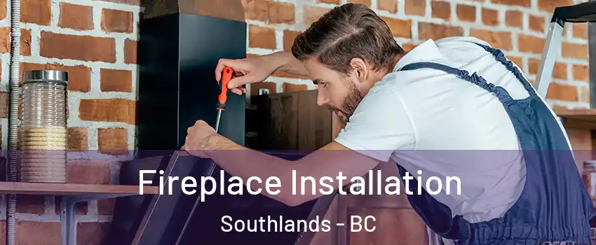 Fireplace Installation Southlands - BC
