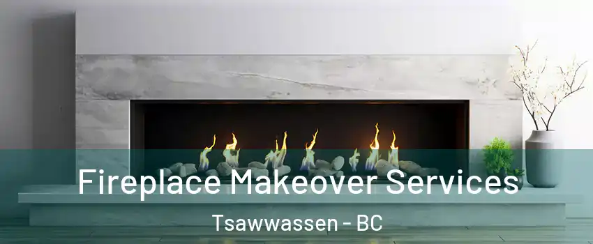 Fireplace Makeover Services Tsawwassen - BC