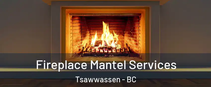 Fireplace Mantel Services Tsawwassen - BC