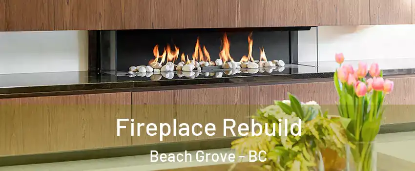 Fireplace Rebuild Beach Grove - BC
