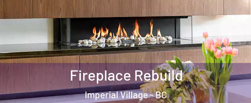 Fireplace Rebuild Imperial Village - BC
