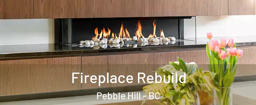 Fireplace Rebuild Pebble Hill - BC