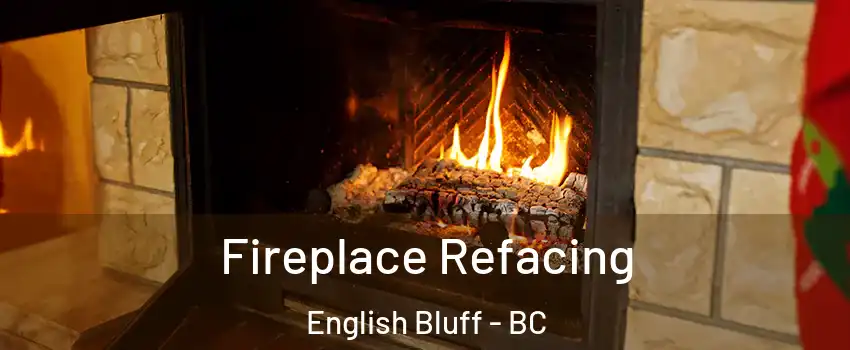 Fireplace Refacing English Bluff - BC