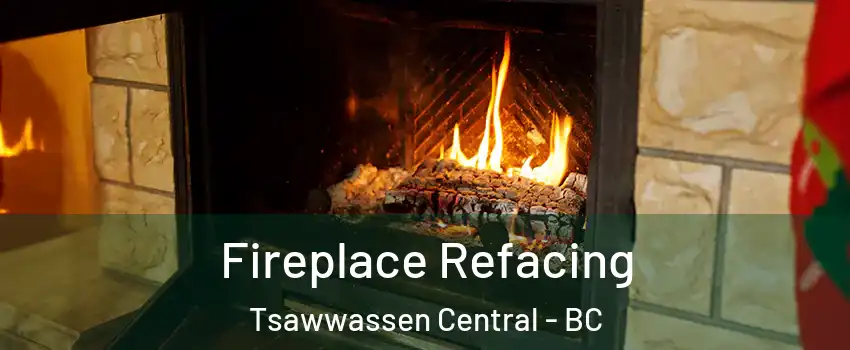 Fireplace Refacing Tsawwassen Central - BC