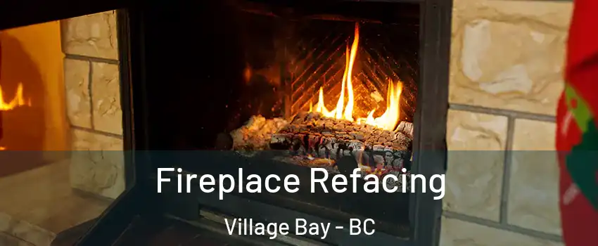Fireplace Refacing Village Bay - BC