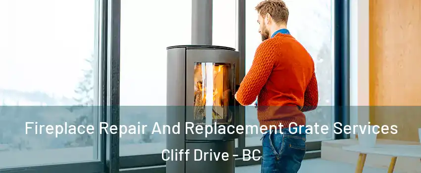  Fireplace Repair And Replacement Grate Services Cliff Drive - BC