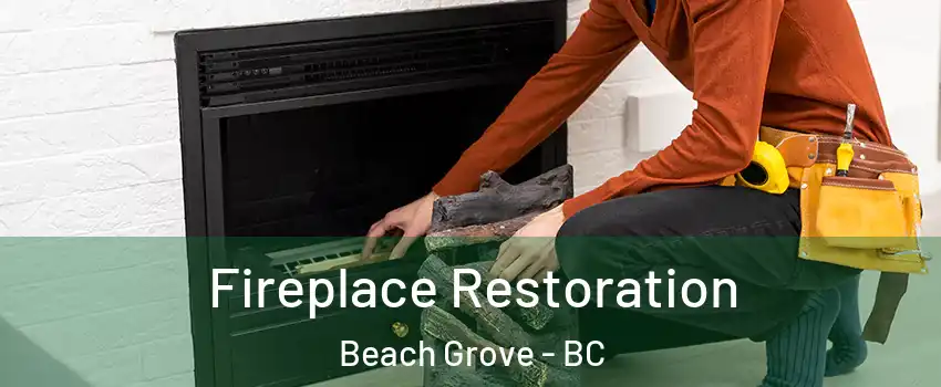 Fireplace Restoration Beach Grove - BC