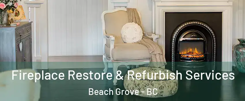 Fireplace Restore & Refurbish Services Beach Grove - BC