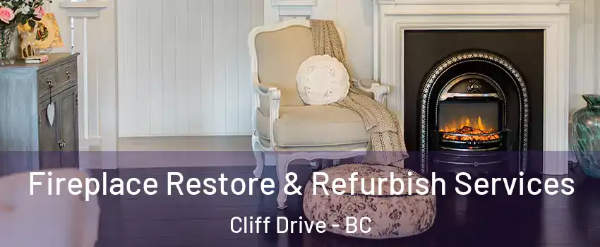 Fireplace Restore & Refurbish Services Cliff Drive - BC