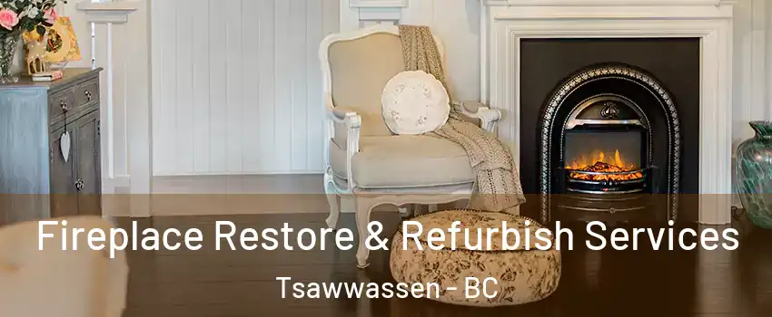Fireplace Restore & Refurbish Services Tsawwassen - BC