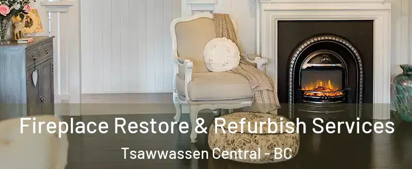 Fireplace Restore & Refurbish Services Tsawwassen Central - BC