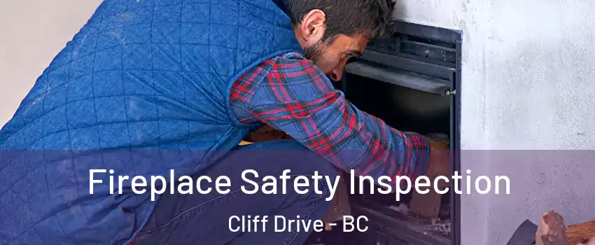Fireplace Safety Inspection Cliff Drive - BC