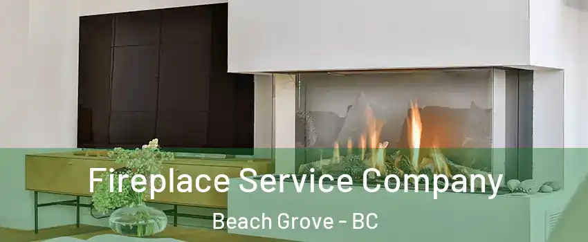 Fireplace Service Company Beach Grove - BC
