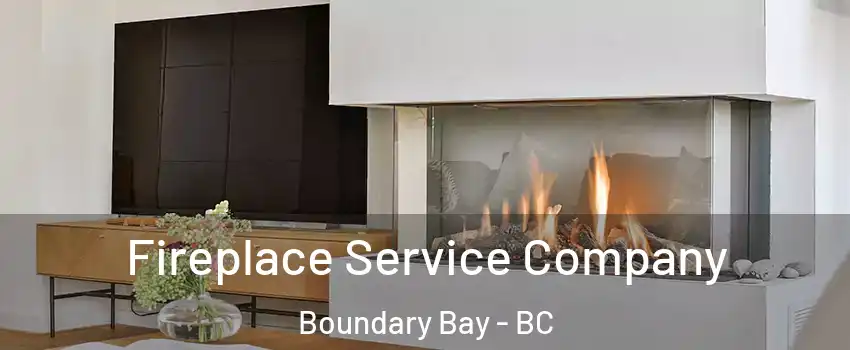 Fireplace Service Company Boundary Bay - BC