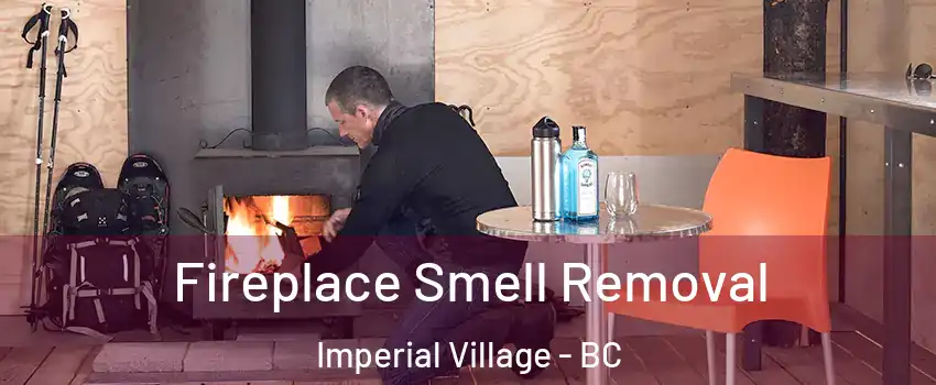 Fireplace Smell Removal Imperial Village - BC