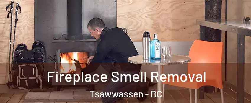 Fireplace Smell Removal Tsawwassen - BC