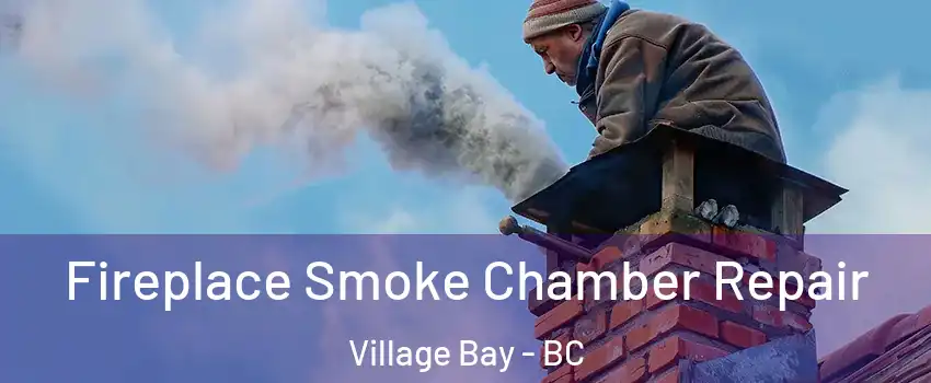  Fireplace Smoke Chamber Repair Village Bay - BC