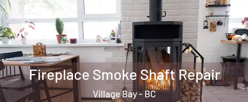  Fireplace Smoke Shaft Repair Village Bay - BC