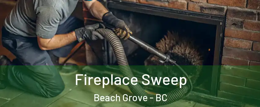 Fireplace Sweep Beach Grove - BC